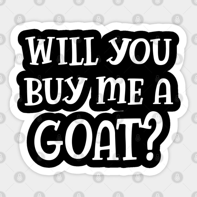 Goat - Will you buy a goat? Sticker by KC Happy Shop